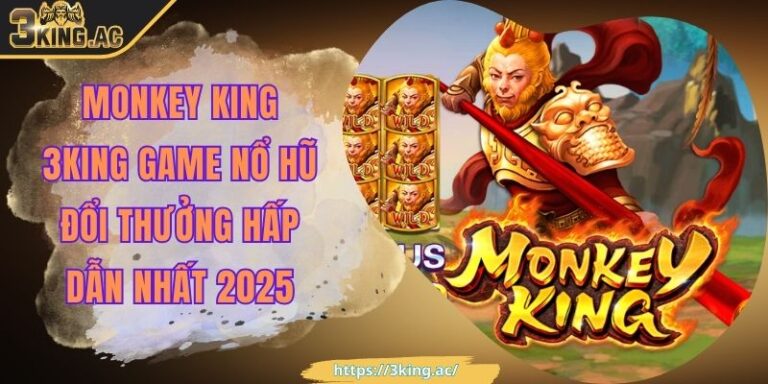 Monkey King 3KING Game Nổ Hũ Đổi Thưởng Hấp Dẫn Nhất 2025 1 Monkey King 3KING Game Nổ Hũ Đổi Thưởng Hấp Dẫn Nhất 2025